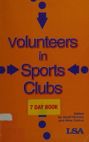 Volunteers In Sports Clubs Papers Presented At The Conference Volunteers In Sport Hosted By The Central Council Of Physical Recreation October 2004 Collins