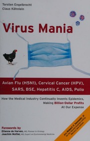 Virus Mania Avian Flu H5n1 Cervical Cancer Hpv Sars Bse Hepatitis C Aids Polio How The Medical Industry Continually Invents Epidemics Making Billiondollar Profits At Our Expense Engelbrecht