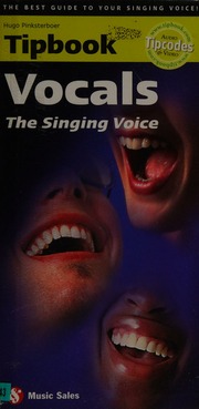 Vocals The Singing Voice Handy Clearly Written And Uptodate The Reference Manual For Both Beginning And Advanced Singers Including Tipcodes And A Glossary Pinksterboer