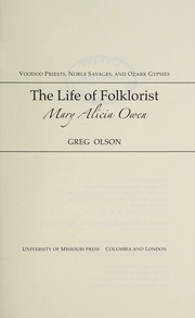 Voodoo Priests Noble Savages And Ozark Gypsies The Life Of Folklorist Mary Alicia Owen Olson