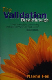 The Validation Breakthrough Simple Techniques For Communicating With People With Alzheimerstype Dementia 2 Edition Feil