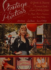 Vintage Parties A Guide To Throwing Themed Eventsfrom Gatsby Galas To Mad Men Martinis And Much More Hansson