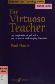 The Virtuoso Teacher The Inspirational Guide For Instrumental And Singing Teachers Harris