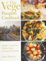 Vegetarian Passport Cookbook Simple Vegetarian Dishes From Around The World 1 Edition Woolven
