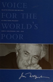 Voice For The Worlds Poor Selected Speeches And Writings Of World Bank President James D Wolfensohn 19952005 Wolfensohn