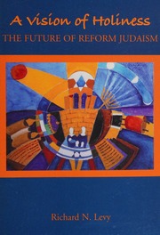 A Vision Of Holiness The Future Of Reform Judaism Levy Richard N