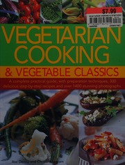 Vegetarian Cooking Vegetable Classics A Complete Practical Guide With Preparation Techniques 300 Delicious Stepbystep Recipes And Over 1400 Stunning Photographs Denny
