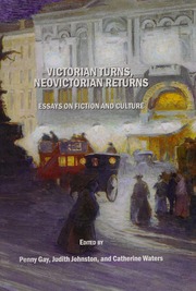 Victorian Turns Neovictorian Returns Essays On Fiction And Culture Gay