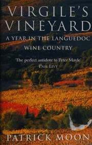 Virgiles Vineyard A Year In The Languedoc Wine Country Moon