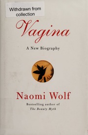 Vagina A New Biography 1st Ed Wolf Naomi