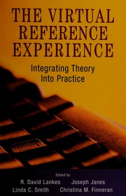 The Virtual Reference Experience Integrating Theory Into Practice Lankes