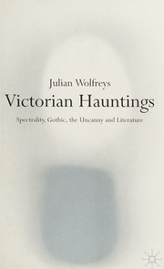 Victorian Hauntings Spectrality Gothic The Uncanny And Literature Wolfreys