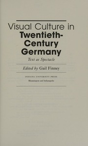 Visual Culture In Twentiethcentury Germany Text As Spectacle Finney