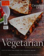 The Vegetarian Collection Creative Meatfree Dishes That Nourish Inspire Kent