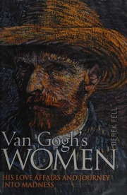 Van Goghs Women His Love Affairs And A Journey Into Madness Fell