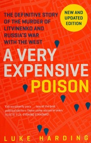 A Very Expensive Poison The Definitive Story Of The Murder Of Litvinenko And Russias War With The West Harding