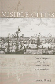 Visible Cities Canton Nagasaki And Batavia And The Coming Of The Americans Blusse