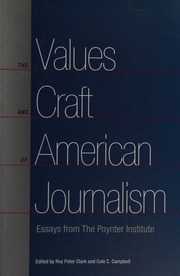 The Values And Craft Of American Journalism Essays From The Poynter Institute Clark