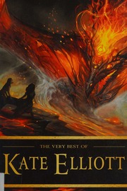 The Very Best Of Kate Elliott Elliott Kate 1958 Author
