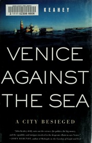 Venice Against The Sea A City Besieged 1 Edition Keahey John