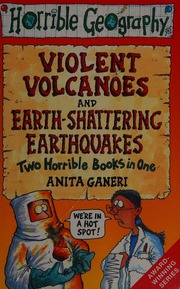 Violent Volcanoes Two Horrible Books In One And Earthshattering Earthquakes Ganeri
