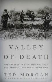 Valley Of Death The Tragedy At Dien Bien Phu That Led America Into The Vietnam War 1st Ed Morgan