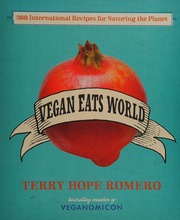 Vegan Eats World 250 International Recipes For Savoring The Planet Romero