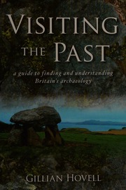Visiting The Past A Guide To Finding And Understanding Britains Archaeology Hovell