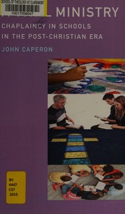 A Vital Ministry Chaplaincy In Schools In The Postchristian Era Caperon