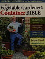 The Vegetable Gardeners Container Bible Smith Edward C Edward Clarke