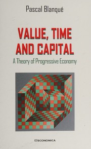 Value Time And Capital A Theory Of Progressive Economy Blanque