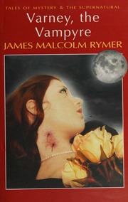Varney The Vampyre Or The Feast Of Blood A Romance Of Exciting Interest Rymer
