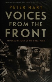 Voices From The Front An Oral History Of The Great War Hart