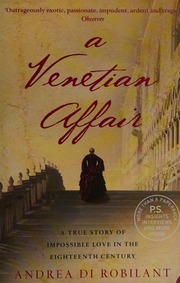 A Venetian Affair A True Story Of Impossible Love In The Eighteenth Century New Ed Edition Di Robilant