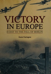 Victory In Europe Dday To The Fall Of Berlin Farrington Karen