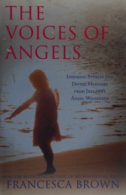 The Voices Of Angels Inspirational Stories And Divine Messages From Irelands Angel Whisperer Brown