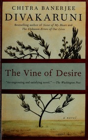 The Vine Of Desire A Novel Divakaruni Chitra Banerjee 1956 Author