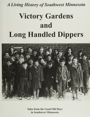 Victory Gardens And Long Handled Dippers Tales From The Good Old Days In Southwest Minnesota Blair