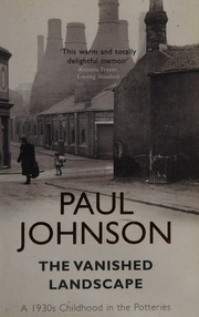 The Vanished Landscape A 1930s Childhood In The Potteries New Ed Edition Johnson