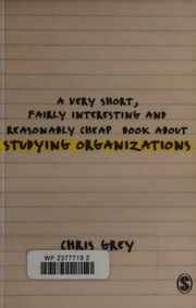 A Very Short Fairly Interesting And Reasonably Cheap Book About Studying Organizations Grey