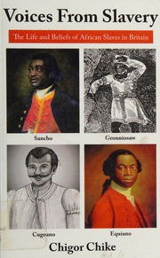 Voices From Slavery The Life And Beliefs Of African Slaves In Britain Chike