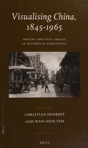 Visualising China 18451965 Moving And Still Images In Historical Narratives Henriot