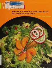Vegan 101 Master Vegan Cooking With 101 Great Recipes Devivo