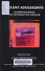 Violent Adolescents Understanding The Destructive Impulse Greenwood