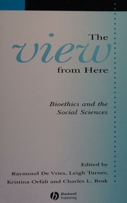 The View From Here Bioethics And The Social Sciences De Vries