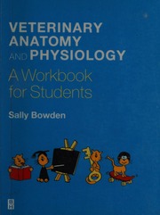 Veterinary Anatomy And Physiology A Workbook For Students Student Edition Bowden