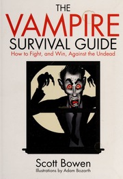 The Vampire Survival Guide How To Fight And Win Against The Undead None Bowen