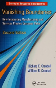 Vanishing Boundaries How Integrating Manufacturing And Services Creates Customer Value Crandall