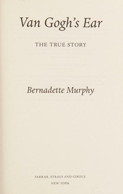 Van Goghs Ear The True Story First American Edition Murphy