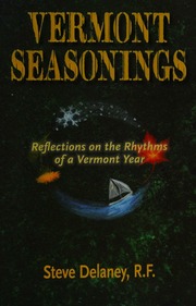 Vermont Seasonings Reflections On The Rhythms Of A Vermont Year Delaney